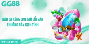 Bắn Cá Xèng Live Mở Lối Săn Thưởng Trực Tuyến Đầy Kịch Tính