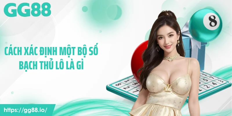 Cách xác định một bộ số bạch thủ lô là gì