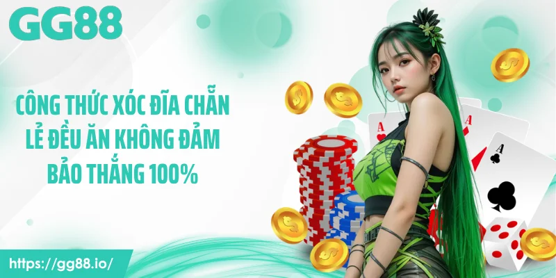 Công thức xóc đĩa chẵn lẻ đều ăn không đảm bảo thắng 100%
