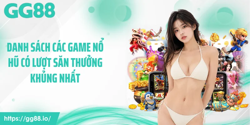 Danh sách các game nổ hũ có lượt săn thưởng khủng nhất