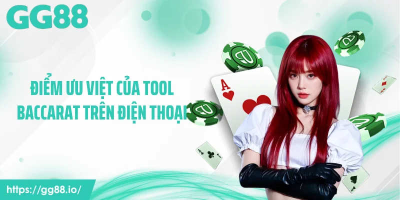Điểm ưu việt của tool baccarat trên điện thoại
