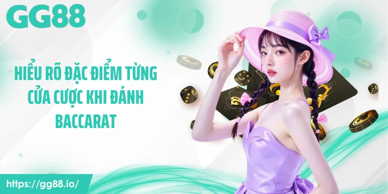 Hiểu rõ đặc điểm từng cửa cược khi đánh baccarat