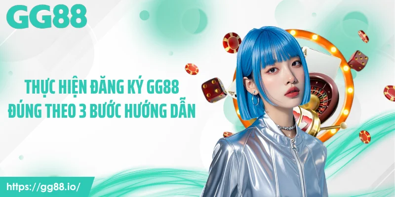 Thực hiện đăng ký GG88 đúng theo 3 bước hướng dẫn