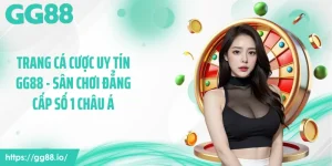 Trang Cá Cược Uy Tín GG88 - Sân Chơi Đẳng Cấp Số 1 Châu Á