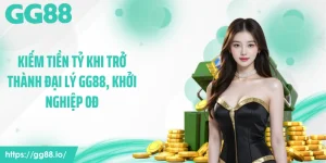 Kiếm Tiền Tỷ Khi Trở Thành Đại Lý GG88, Khởi Nghiệp 0Đ