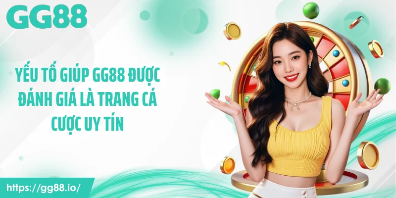 Yếu tố giúp GG88 được đánh giá là trang cá cược uy tín